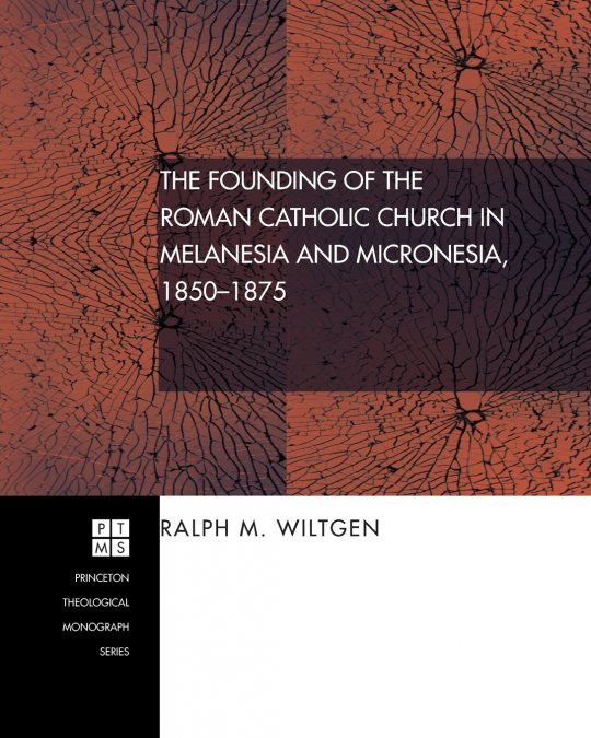 The Founding of the Roman Catholic Church in Melanesia and Micronesia, 1850-1875