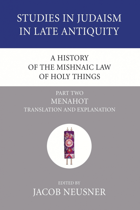 A History of the Mishnaic Law of Holy Things, Part 2