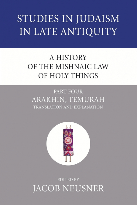 A History of the Mishnaic Law of Holy Things, Part 4