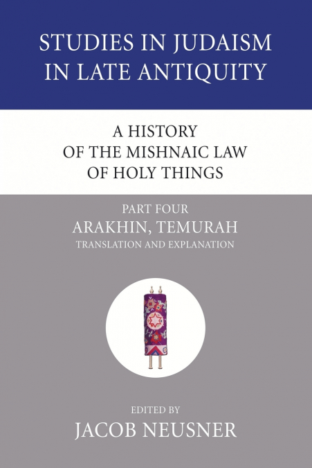 A History of the Mishnaic Law of Holy Things, Part 4