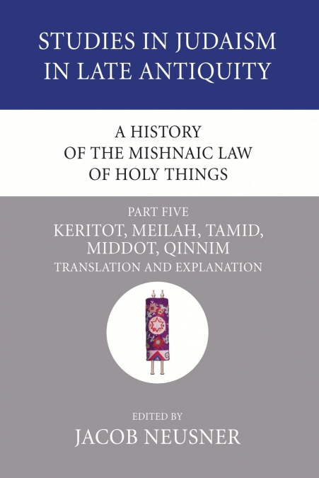 A History of the Mishnaic Law of Holy Things, Part 5
