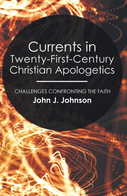 Currents in Twenty-First-Century Christian Apologetics