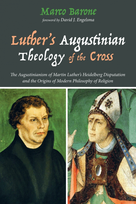 Luther’s Augustinian Theology of the Cross