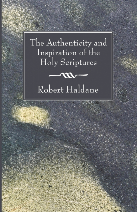 The Authenticity and Inspiration of the Holy Scriptures