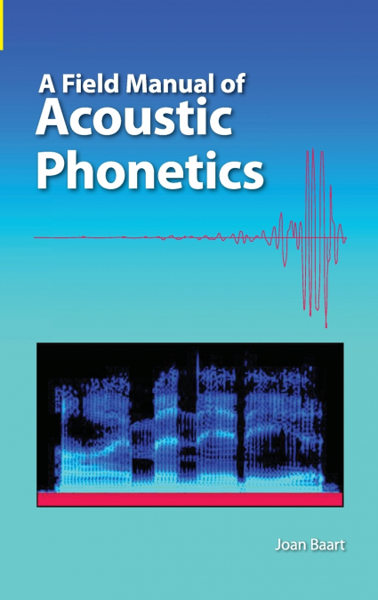 A Field Manual of Acoustic Phonetics