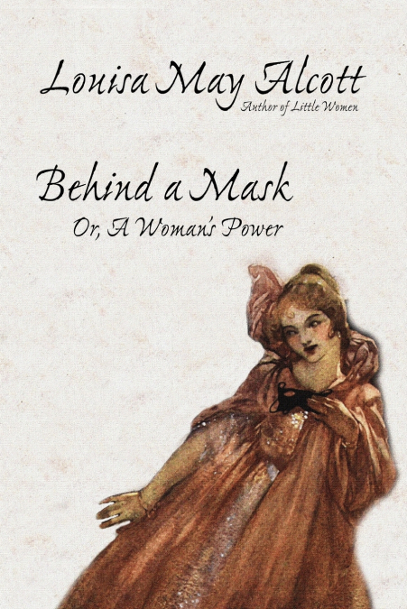 Behind a Mask, or, A Woman’s Power