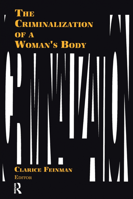 The Criminalization of a Woman’s Body