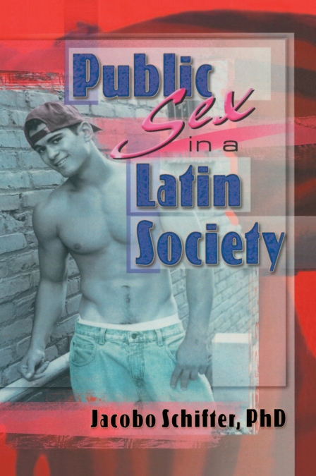 Public Sex in a Latin Society
