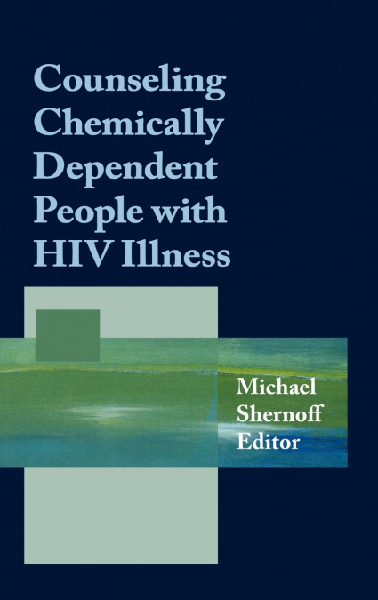 Counseling Chemically Dependent People with HIV Illness