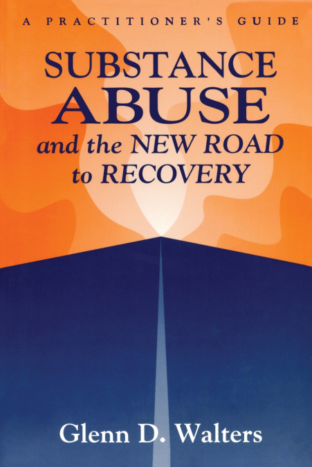 Substance Abuse And The New Road To Recovery