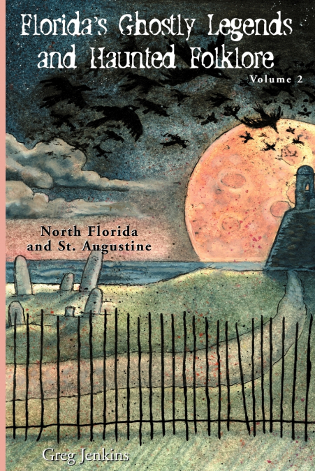 Florida’s Ghostly Legends and Haunted Folklore