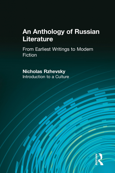 An Anthology of Russian Literature from Earliest Writings to Modern Fiction