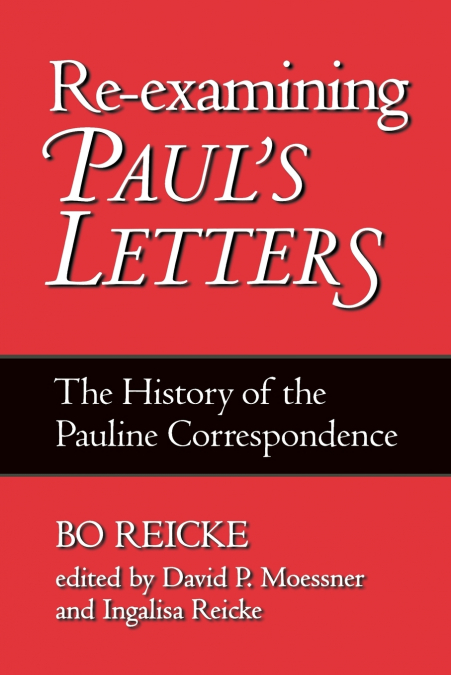 Re-Examining Paul’s Letters