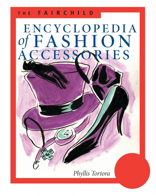 The Fairchild Encyclopedia of Fashion Accessories