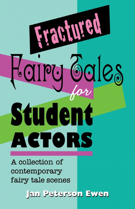 Fractured Fairy Tales for Student Actors