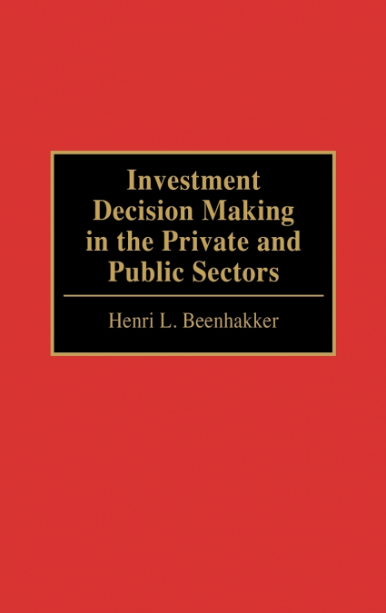 Investment Decision Making in the Private and Public Sectors
