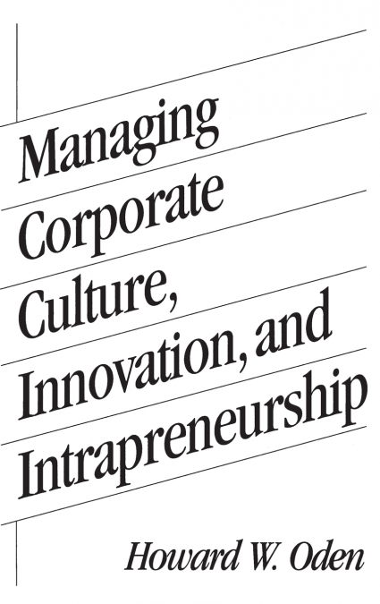 Managing Corporate Culture, Innovation, and Intrapreneurship