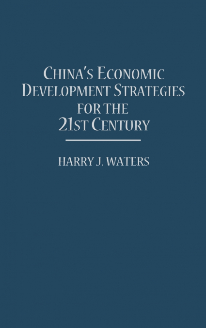 China’s Economic Development Strategies for the 21st Century