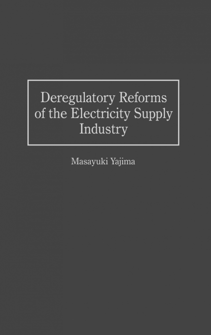 Deregulatory Reforms of the Electricity Supply Industry