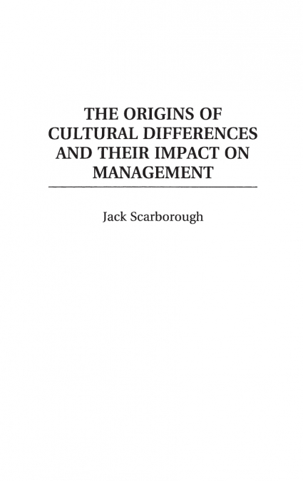 The Origins of Cultural Differences and Their Impact on Management