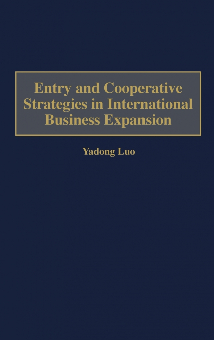Entry and Cooperative Strategies in International Business Expansion