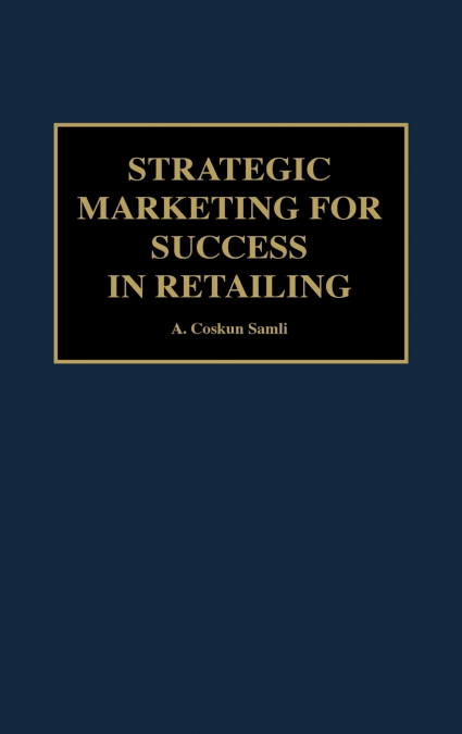 Strategic Marketing for Success in Retailing