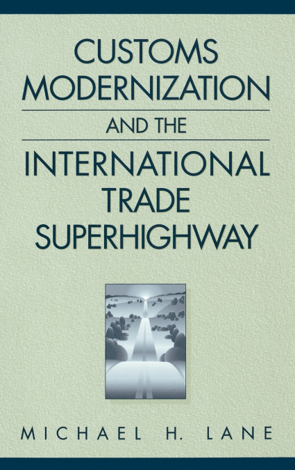 Customs Modernization and the International Trade Superhighway