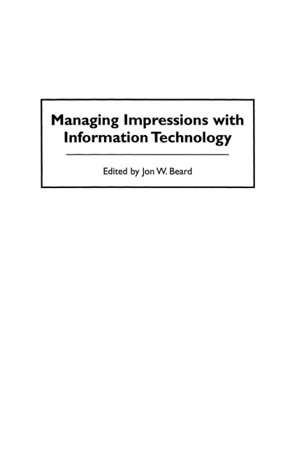 Managing Impressions with Information Technology