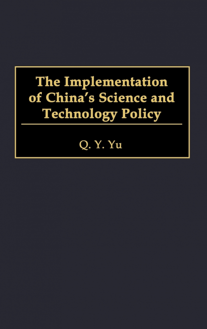 The Implementation of China’s Science and Technology Policy