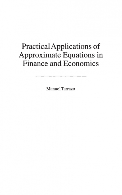 Practical Applications of Approximate Equations in Finance and Economics