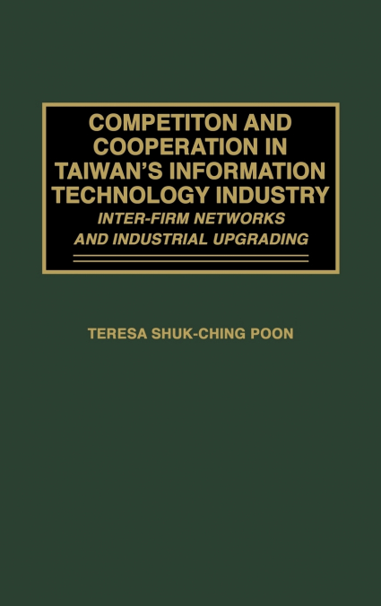 Competition and Cooperation in Taiwan’s Information Technology Industry