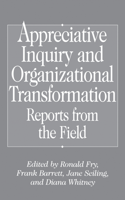 Appreciative Inquiry and Organizational Transformation