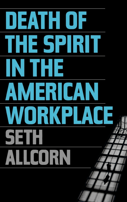 Death of the Spirit in the American Workplace