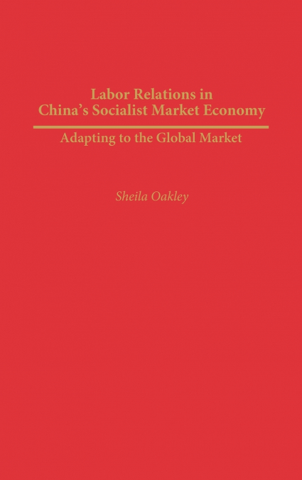 Labor Relations in China’s Socialist Market Economy