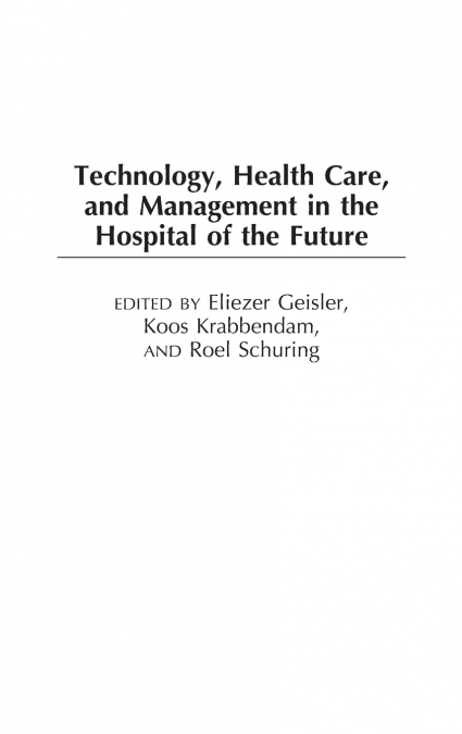 Technology, Health Care, and Management in the Hospital of the Future