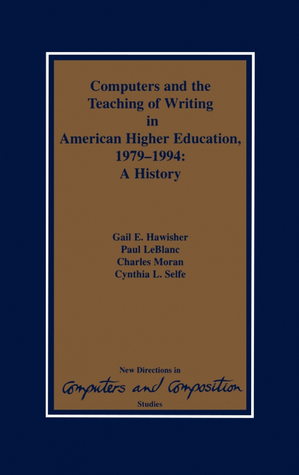Computers and the Teaching of Writing in American Higher Education, 1979-1994