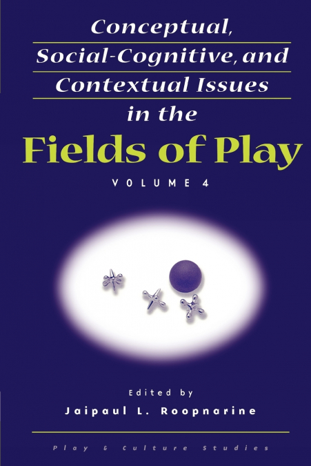 Conceptual, Social-Cognitive, and Contextual Issues in the Fields of Play