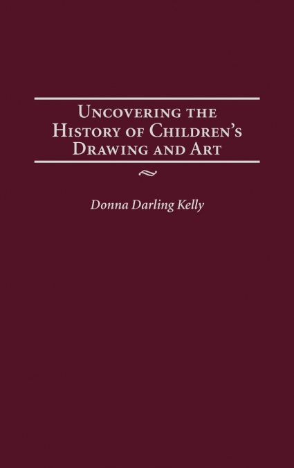 Uncovering the History of Children’s Drawing and Art