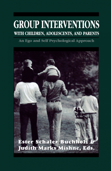 Group Interventions with Children, Adolescents, and Parents Group Interventions With Children, Adolescents, and Parents Group Interventions With Children, Adolescents, and Parents