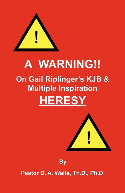 A Warning!! On Gail Riplinger’s KJB & Multiple Inspiration Heresy