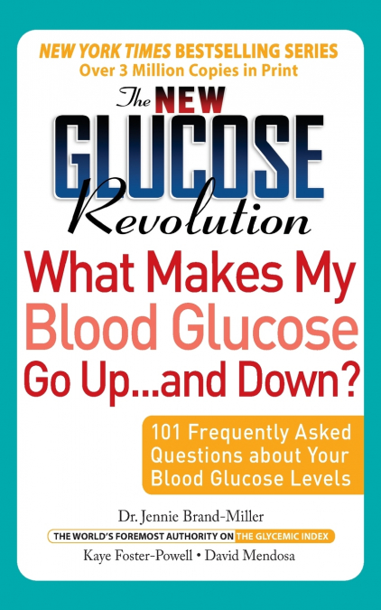 The New Glucose Revolution What Makes My Blood Glucose Go Up . . . and Down''