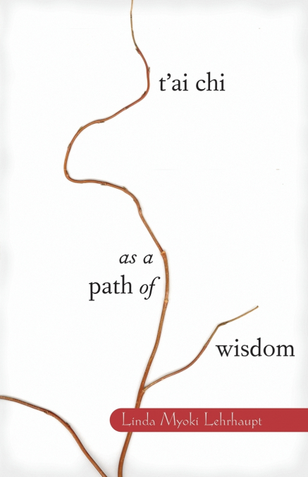 T’ai Chi as a Path of Wisdom
