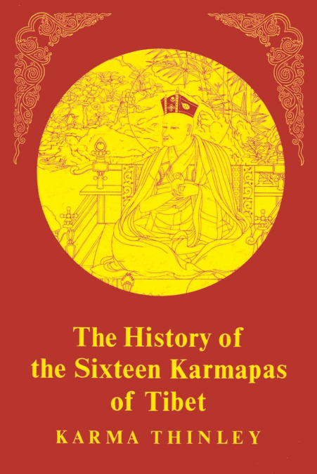 History of the Sixteen Karmapas of Tibet