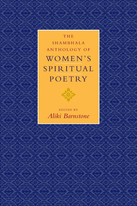The Shambhala Anthology of Women’s Spiritual Poetry