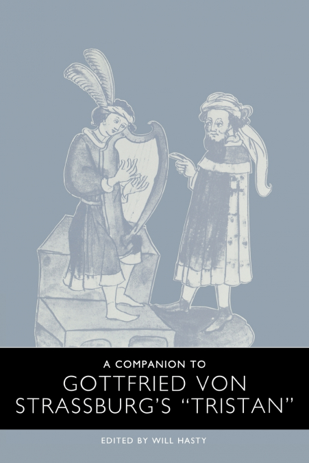 A Companion to Gottfried Von Strassburg’s Tristan