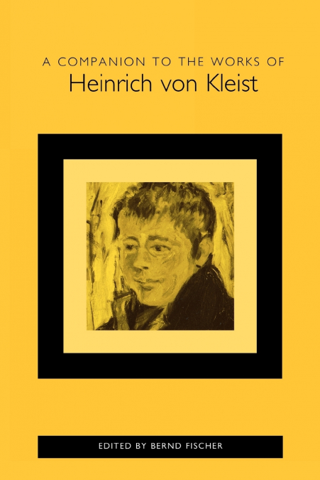 A Companion to the Works of Heinrich Von Kleist