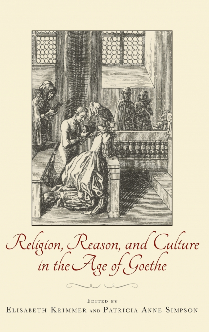 Religion, Reason, and Culture in the Age of Goethe