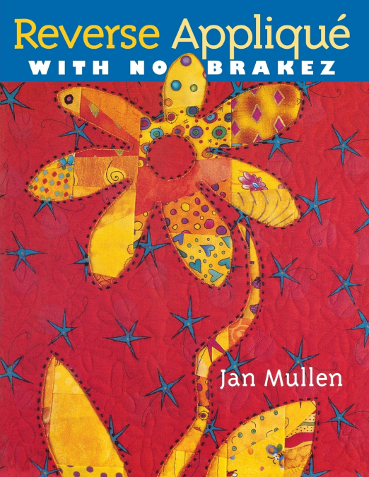 Reverse Applique With No Brakez - Print on Demand Edition