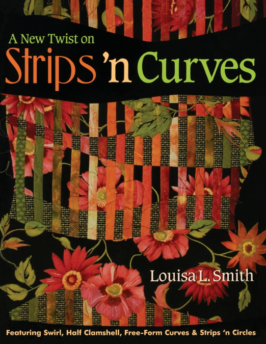 A New Twist on Strips ’n Curves- Print on Demand Edition