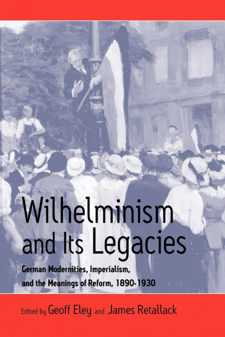 Wilhelminism and Its Legacies
